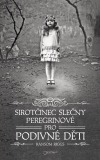 Sirotčinec slečny Peregrinové pro podivné děti Sirotčinec slečny Peregrinové pro podivné děti