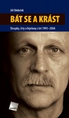 Bát se a krást -- Sloupky, črty a fejetony z let 1993-2004