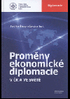 Proměny ekonomické diplomacie v ČR a ve světě