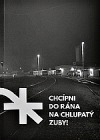 Chcípni do rána na chlupatý zuby!