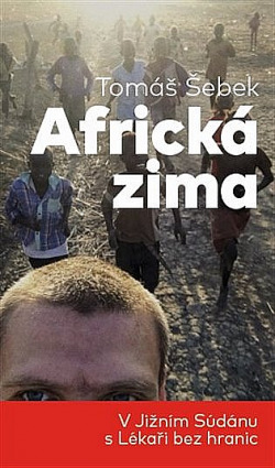 Africká zima: V Jižním Súdánu s Lékaři bez hranic Africká zima: V Jižním Súdánu s Lékaři bez hranic
