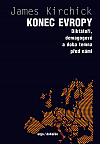 Konec Evropy: Diktátoři, demagogové a doba temna před námi